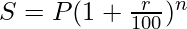 S = P (1 + \frac{r}{100})^n