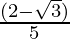 \frac{(2 - \sqrt 3)}{5}