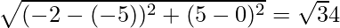 \sqrt{(- 2 - (- 5))^2 + (5 - 0)^2} = \sqrt34