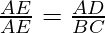 \frac{AE}{AE} = \frac{AD}{BC}