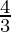 \frac {4}{3}