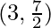 (3, \frac{7}{2})