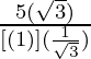 \frac{5 (\sqrt 3)}{[(1)](\frac{1}{\sqrt 3})}