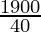 \frac{1900}{40}