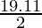 \frac{19.11}{2}