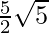 \frac{5}{2} \sqrt 5