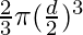 \frac{2}{3} \pi (\frac{d}{2})^3