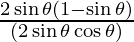 \frac{2 \sin \theta (1 - \sin \theta)}{(2 \sin \theta \cos \theta )}