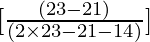 [\frac{(23 - 21)}{(2 \times 23 - 21 - 14)}]