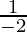 \frac{1}{- 2}