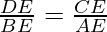 \frac{DE}{BE} = \frac{CE}{AE}