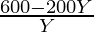 \frac{600 - 200 Y}{Y}