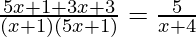 \frac{5 x + 1 + 3 x + 3}{(x + 1)(5 x + 1)} = \frac{5}{x + 4}