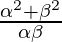 \frac{\alpha ^2 + \beta ^2}{\alpha \beta}