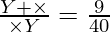 \frac{ Y + \times}{\times Y} = \frac{9}{40}