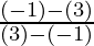 \frac{(- 1) -  (3)}{(3) - (- 1)}