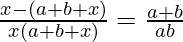 \frac{x-(a+b+x)}{x(a+b+x)}=\frac{a+b}{ab}