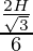 \frac {\frac{2H}{\sqrt3}}{6}