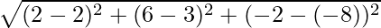 \sqrt{(2 - 2)^2 + (6 - 3)^2 + (- 2 - (- 8))^2}