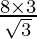 \frac{8 \times 3}{\sqrt 3}