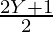 \frac{2 Y + 1}{2}