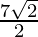 \frac{7 \sqrt 2}{2}