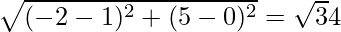 \sqrt{(- 2 - 1)^2 + (5 - 0)^2} = \sqrt34