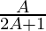 \frac{A}{2 A + 1}