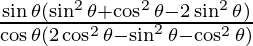 \frac {\sin \theta (\sin^2 \theta + \cos^2 \theta - 2 \sin^2 \theta)}{\cos \theta (2\cos ^2 \theta - \sin^2 \theta - \cos^2 \theta)}