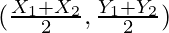 (\frac{X_1 + X_2}{2}, \frac{Y_1 + Y_2}{2})