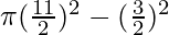 \pi (\frac{11}{2})^2 - (\frac{3}{2})^2