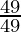 \frac{49}{49}