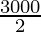 \frac{3000}{2}