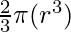 \frac{2}{3} \pi (r ^3)