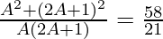 \frac{A^2 + (2 A + 1)^2}{A (2 A + 1)} = \frac{58}{21}