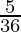 \frac{5}{36}