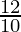 \frac{12}{10}