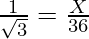 \frac{1}{\sqrt 3} = \frac {X}{36}