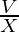 \frac{V}{X}