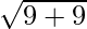 \sqrt{9 + 9}