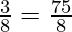 \frac{3}{8} = \frac{75}{8}