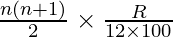 \frac{n (n + 1)}{2} \times \frac{R}{12 \times 100}